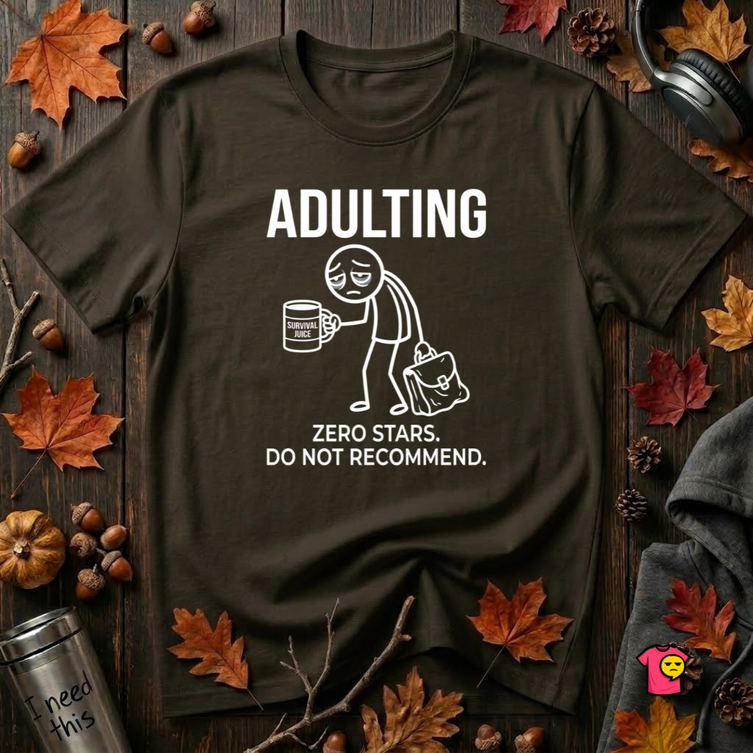 Adulting -- Zero Stars.  Do Not Recommend. T-Shirt