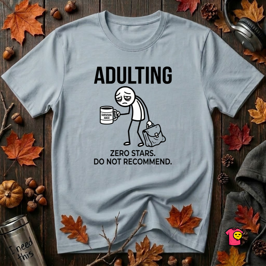 Adulting -- Zero Stars.  Do Not Recommend. T-Shirt
