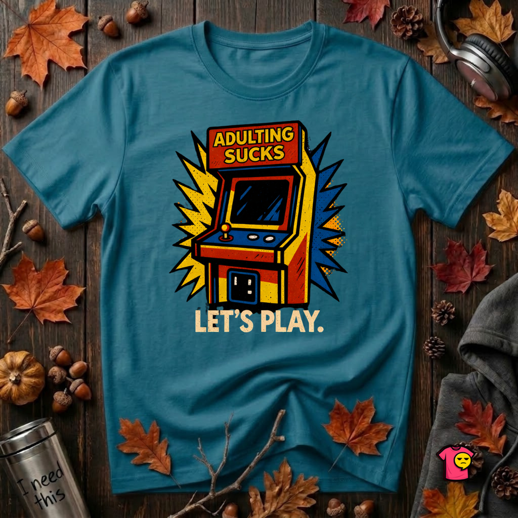 Adulting Sucks. Let's Play! sarcastic graphic t-shirt in Deep Teal by Snarky Sarks