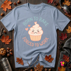 Born to  Bake, Forced to Work T-Shirt