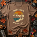 City's Loud.  Fishing Isn't.  T-Shirt