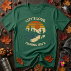 City's Loud.  Fishing Isn't.  T-Shirt