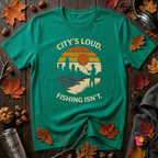 City's Loud.  Fishing Isn't.  T-Shirt