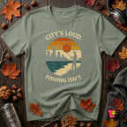 City's Loud.  Fishing Isn't.  T-Shirt