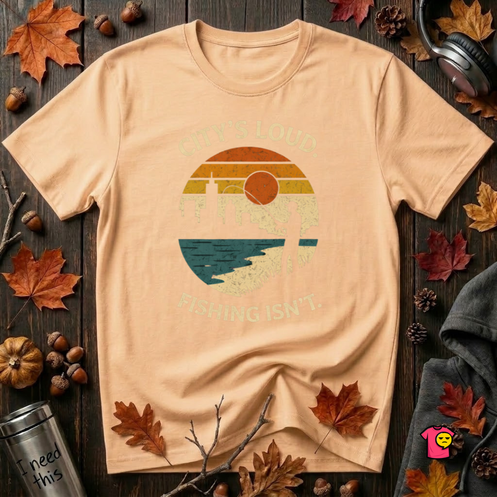 City's Loud.  Fishing Isn't.  T-Shirt