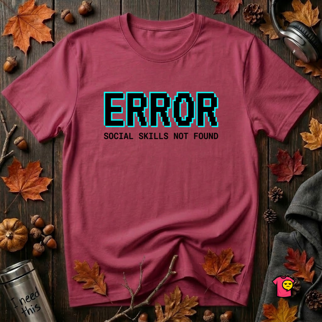 Error...Social Skills Not Found sarcastic graphic t-shirt in Cardinal by Snarky Sarks