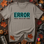 Error...Social Skills Not Found sarcastic graphic t-shirt in Deep Heather by Snarky Sarks