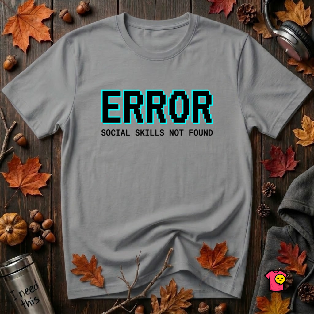 Error...Social Skills Not Found sarcastic graphic t-shirt in Heather Storm by Snarky Sarks