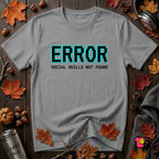 Error...Social Skills Not Found sarcastic graphic t-shirt in Heather Storm by Snarky Sarks