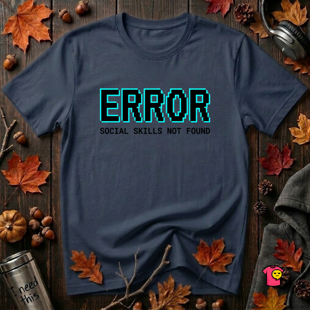 Error...Social Skills Not Found sarcastic graphic t-shirt in Navy by Snarky Sarks