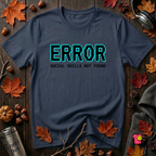 Error...Social Skills Not Found sarcastic graphic t-shirt in Navy by Snarky Sarks