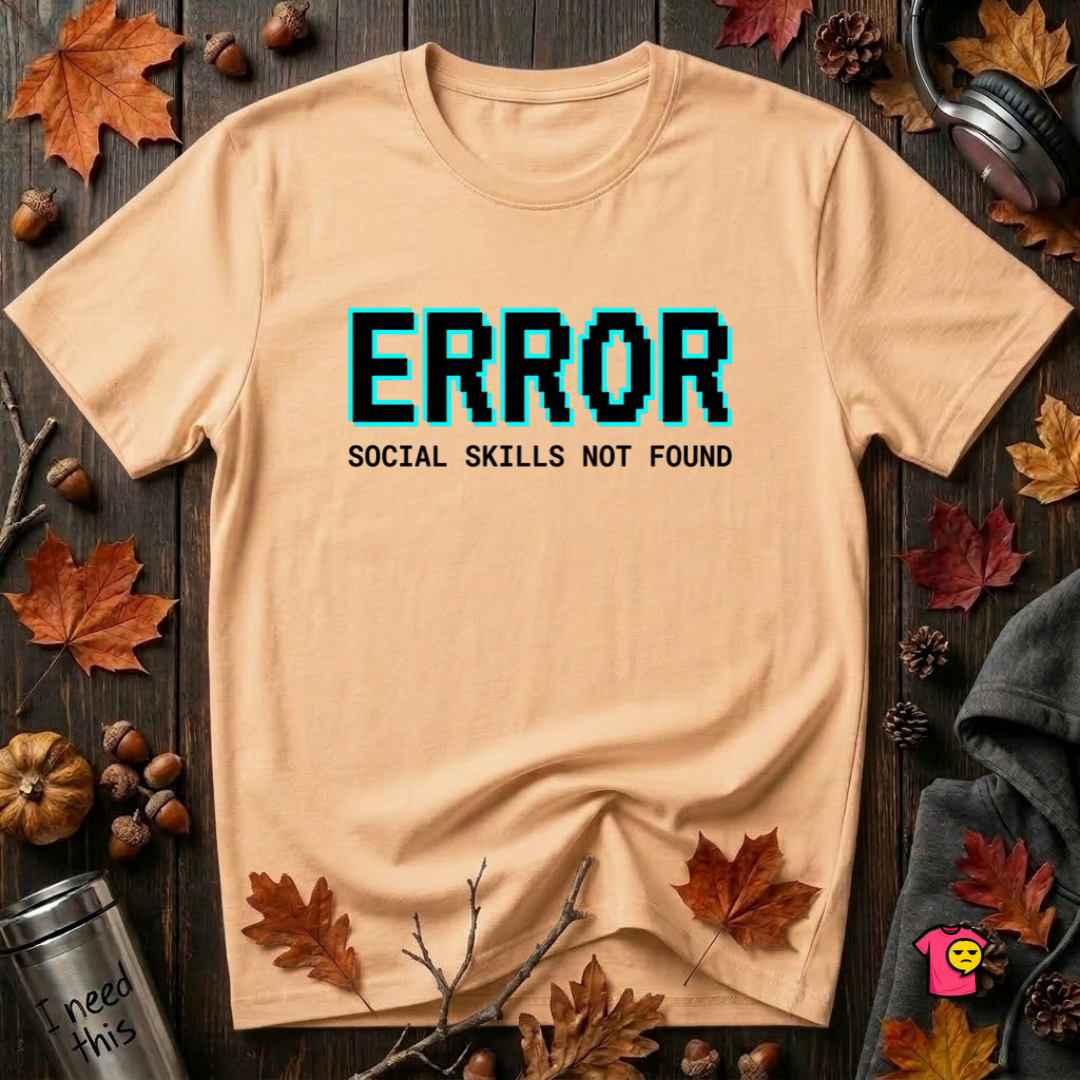Error...Social Skills Not Found sarcastic graphic t-shirt in Peach by Snarky Sarks