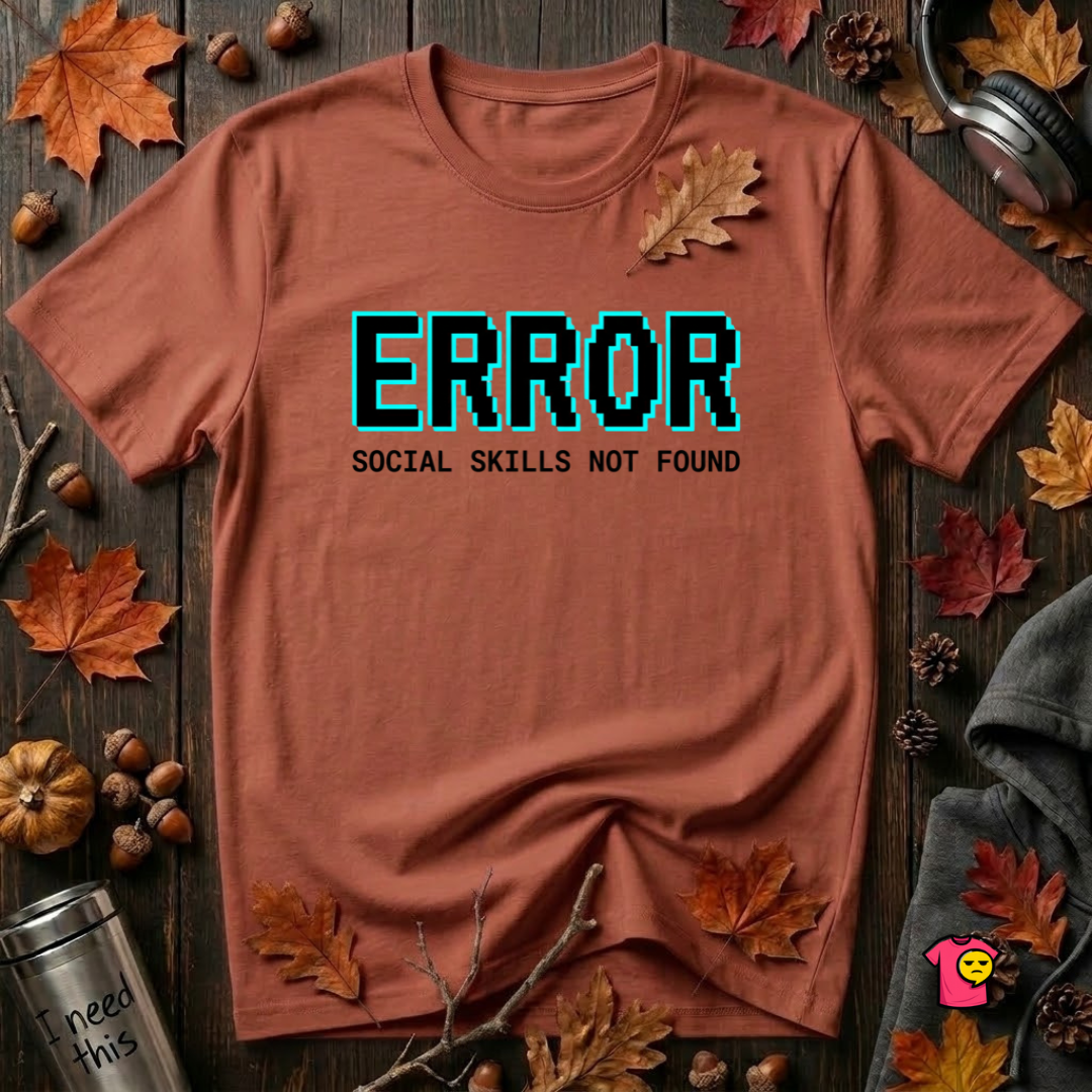 Error...Social Skills Not Found sarcastic graphic t-shirt in Rust by Snarky Sarks
