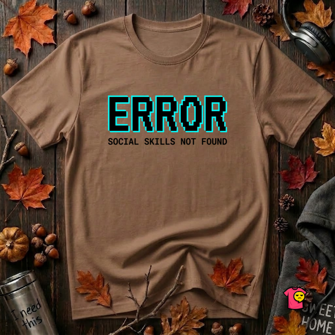 Error...Social Skills Not Found sarcastic graphic t-shirt in Sand Dune by Snarky Sarks