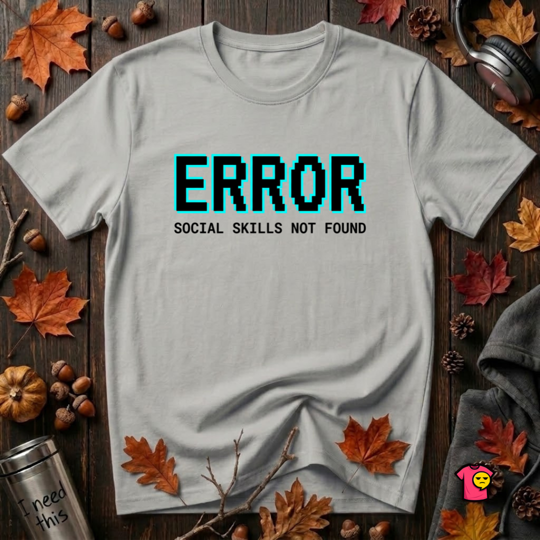 Error...Social Skills Not Found sarcastic graphic t-shirt in Silver by Snarky Sarks