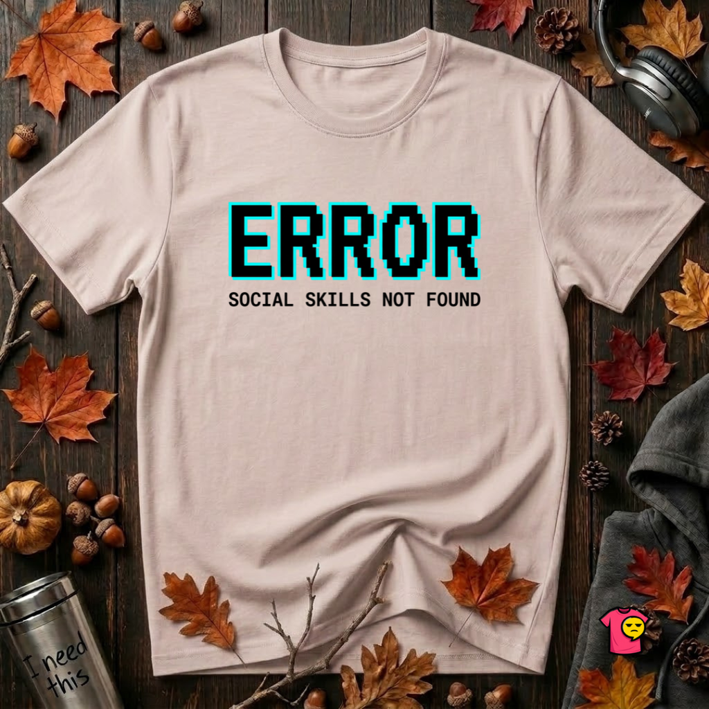 Error...Social Skills Not Found sarcastic graphic t-shirt in Soft Pink by Snarky Sarks