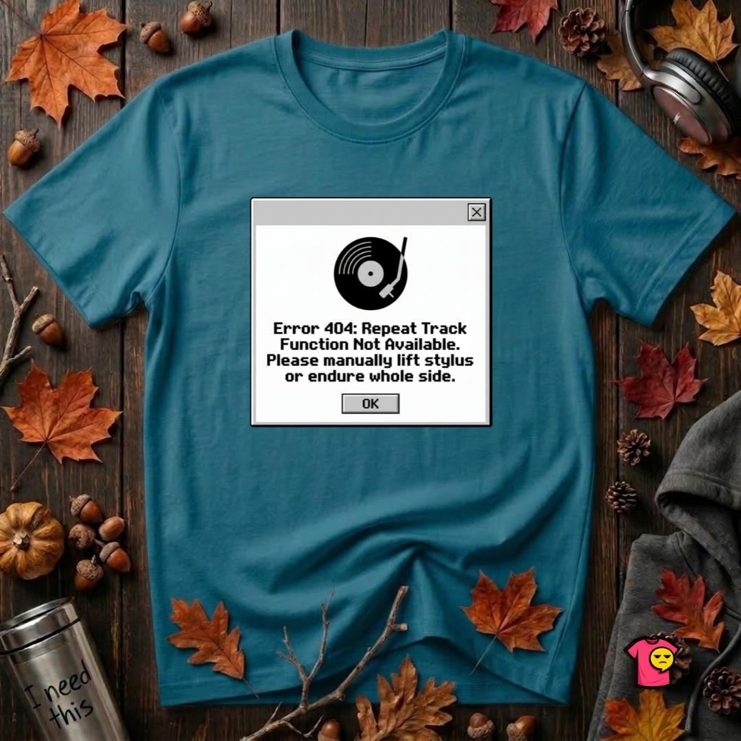 Error 404: Vinyl Record sarcastic graphic t-shirt in Deep Teal by Snarky Sarks