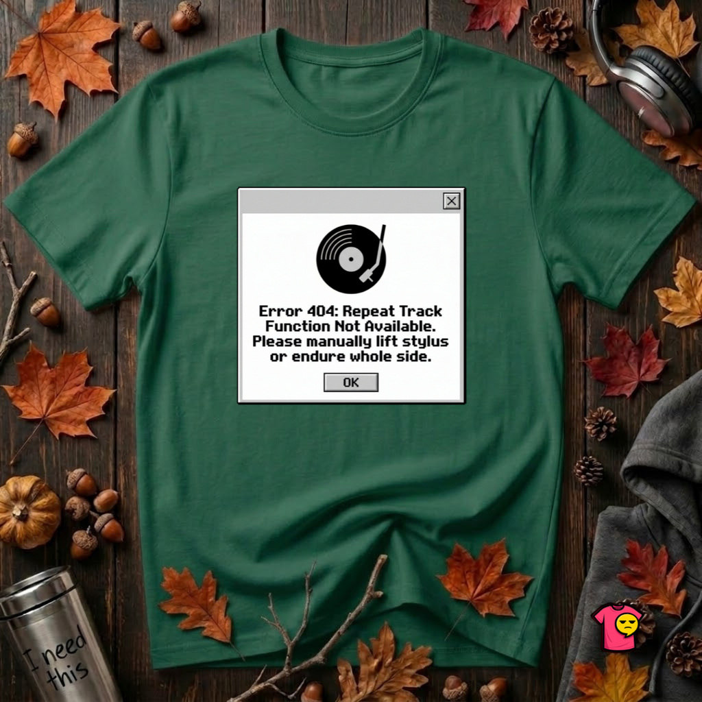 Error 404: Vinyl Record sarcastic graphic t-shirt in Evergreen by Snarky Sarks