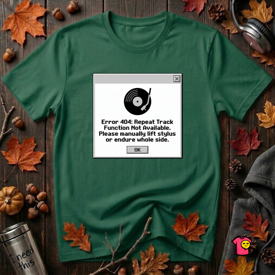 Error 404: Vinyl Record sarcastic graphic t-shirt in Evergreen by Snarky Sarks