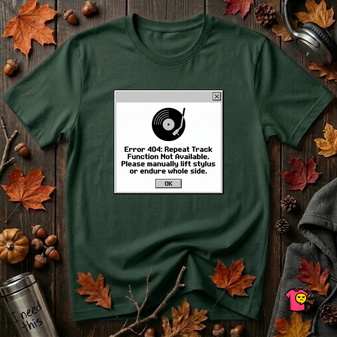 Error 404: Vinyl Record sarcastic graphic t-shirt in Forest by Snarky Sarks