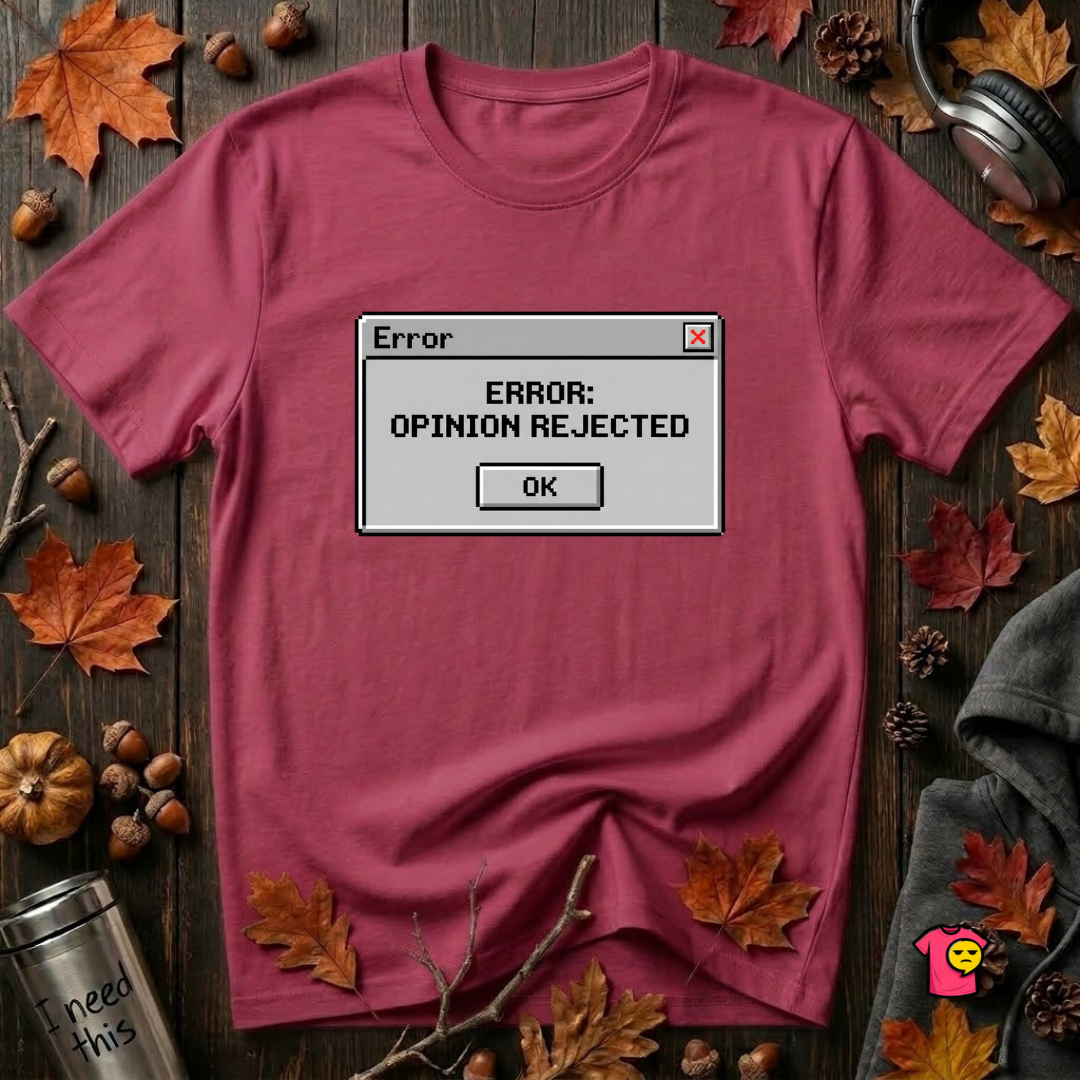 Error: Opinion Rejected sarcastic graphic t-shirt in Cardinal by Snarky Sarks