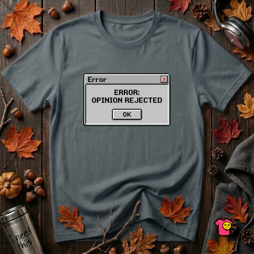 Error: Opinion Rejected sarcastic graphic t-shirt in Dark Gray by Snarky Sarks