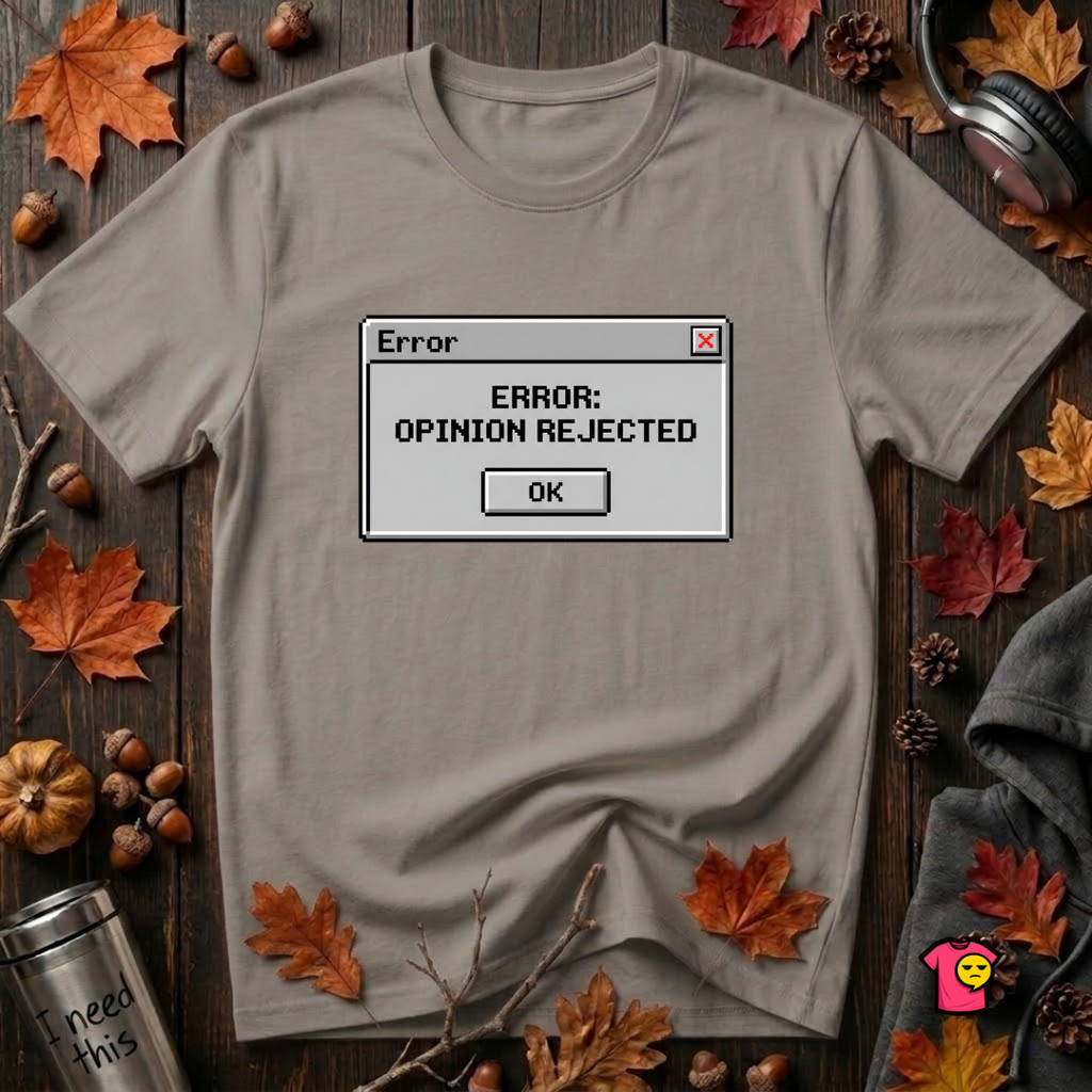 Error: Opinion Rejected sarcastic graphic t-shirt in Deep Heather by Snarky Sarks