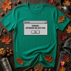 Error: Opinion Rejected sarcastic graphic t-shirt in Heather Kelly by Snarky Sarks