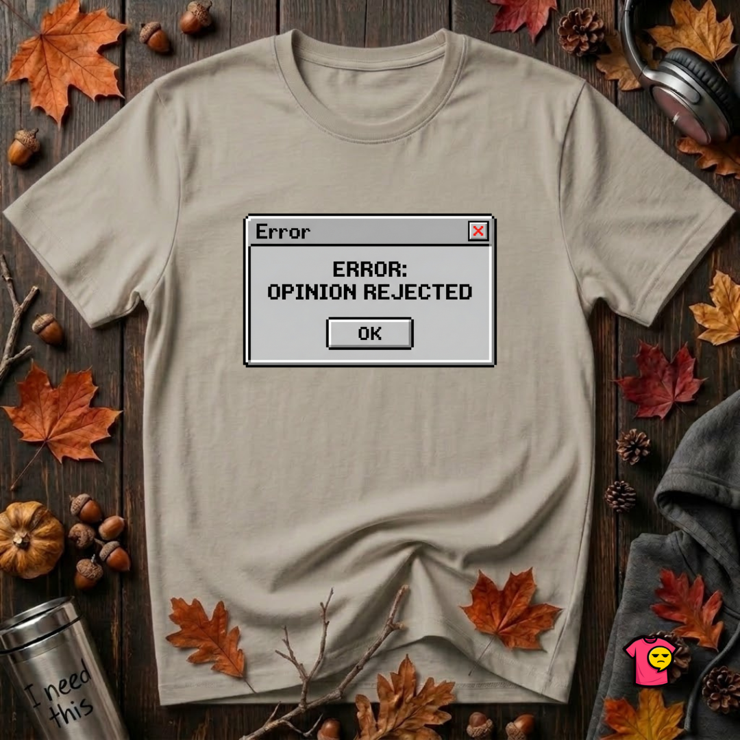 Error: Opinion Rejected sarcastic graphic t-shirt in Heather Stone by Snarky Sarks