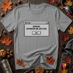 Error: Opinion Rejected sarcastic graphic t-shirt in Heather Storm by Snarky Sarks