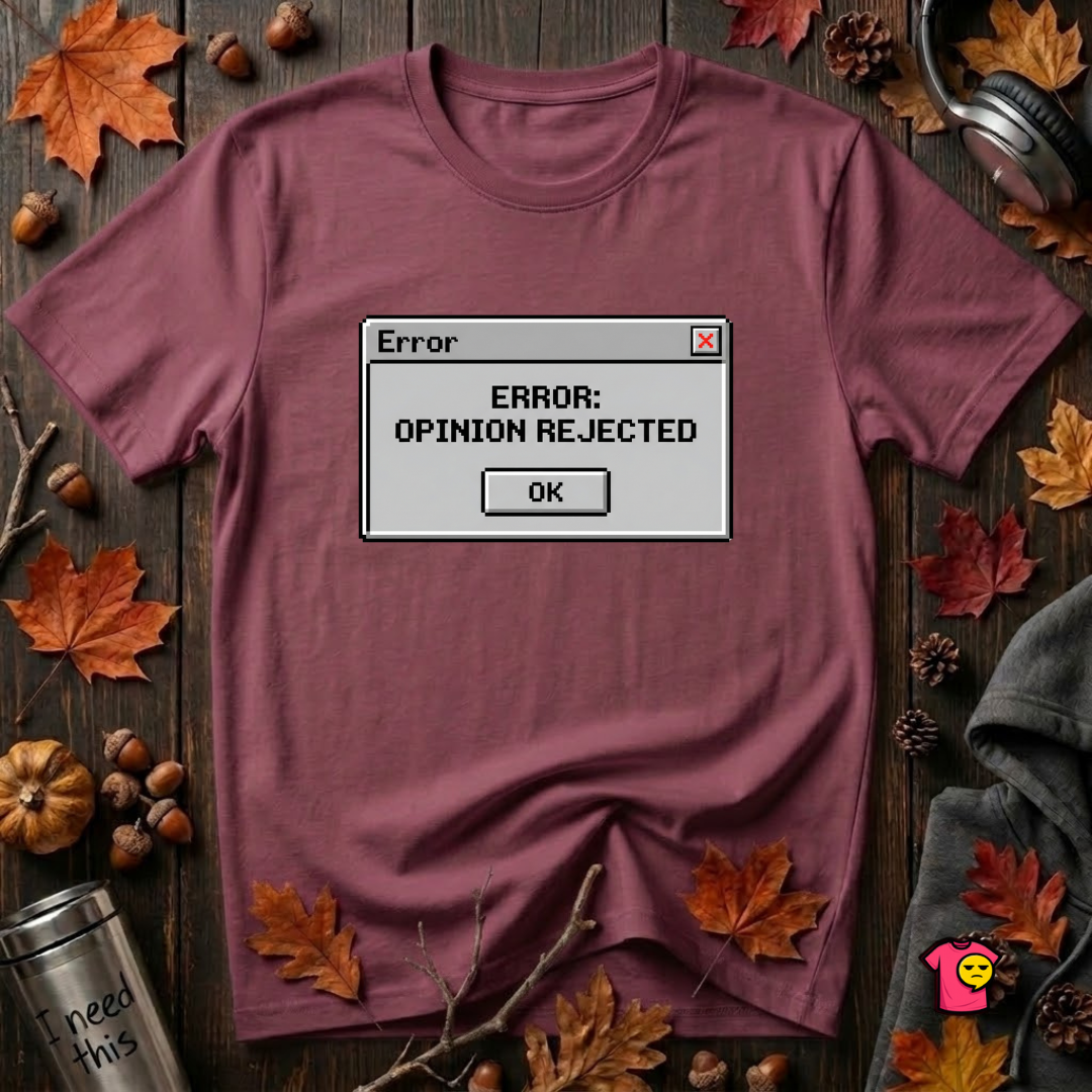 Error: Opinion Rejected sarcastic graphic t-shirt in Maroon by Snarky Sarks