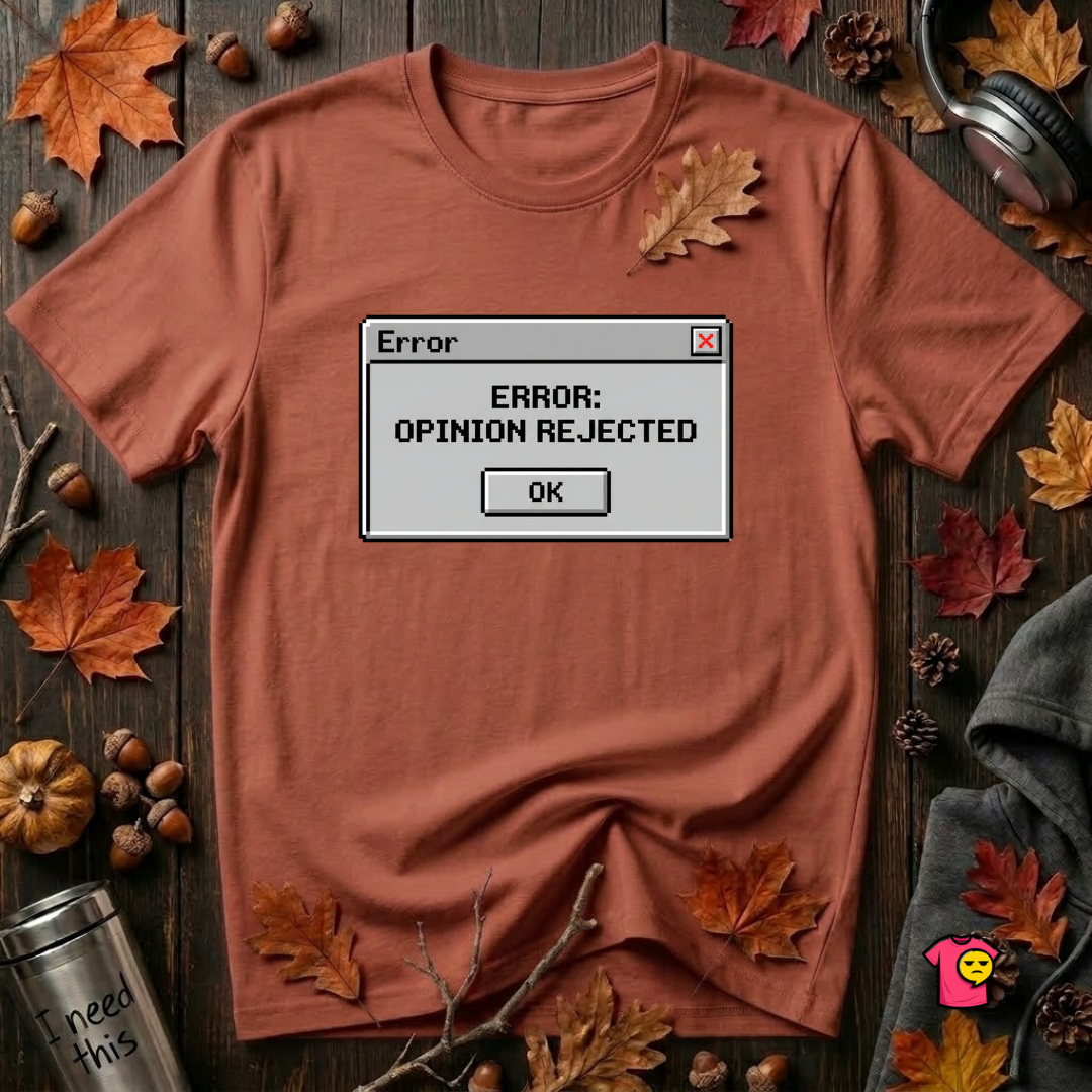 Error: Opinion Rejected sarcastic graphic t-shirt in Rust by Snarky Sarks