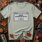 Error: Opinion Rejected sarcastic graphic t-shirt in Sage by Snarky Sarks