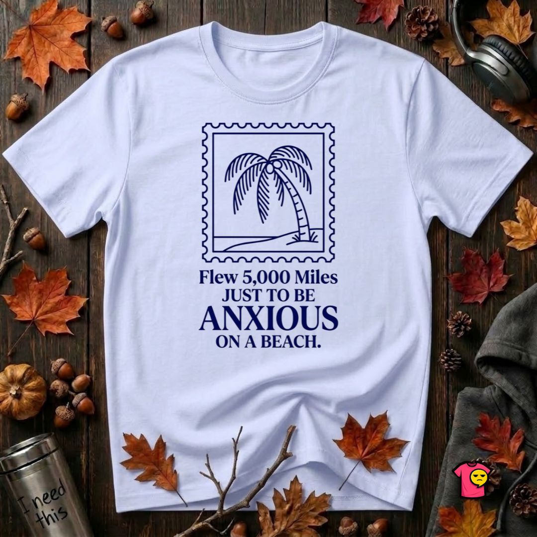 Flew 5,000 Miles Just to Be Anxious sarcastic travel graphic t-shirt in Ash by Snarky Sarks