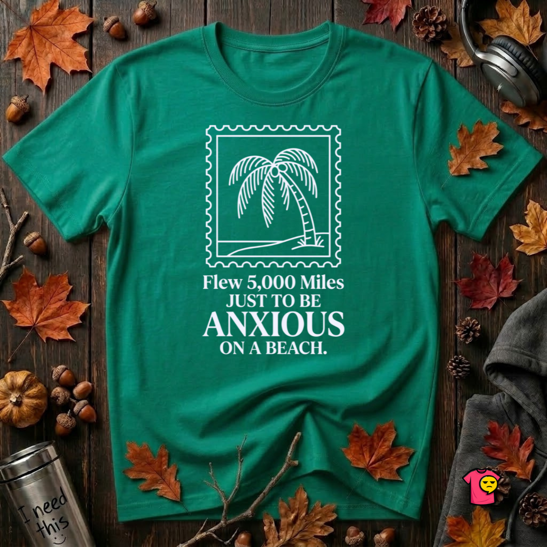 Flew 5,000 Miles Just to Be Anxious sarcastic travel graphic t-shirt in Heather Kelly by Snarky Sarks