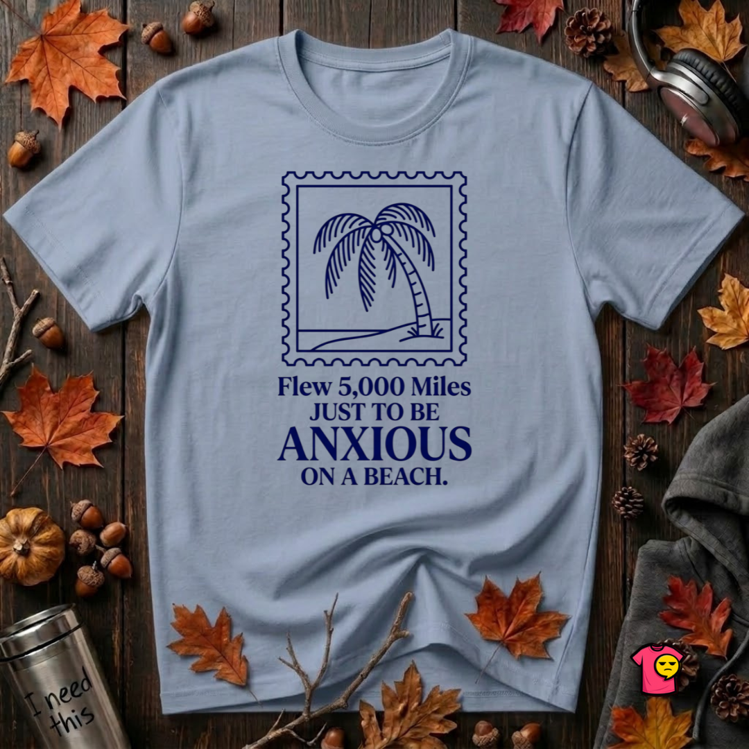 Flew 5,000 Miles Just to Be Anxious sarcastic travel graphic t-shirt in Heather Prism Blue by Snarky Sarks