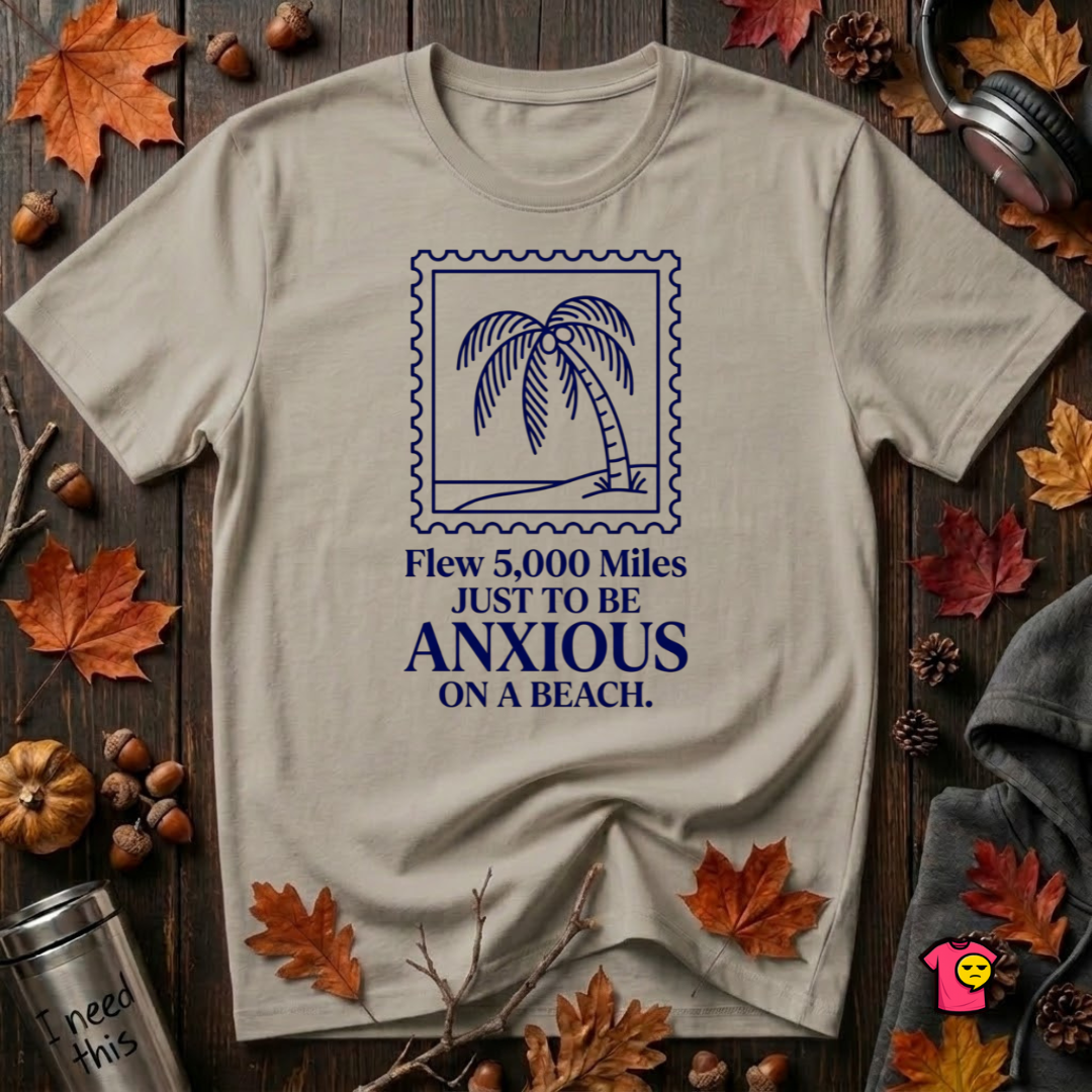 Flew 5,000 Miles Just to Be Anxious sarcastic travel graphic t-shirt in Heather Stone by Snarky Sarks
