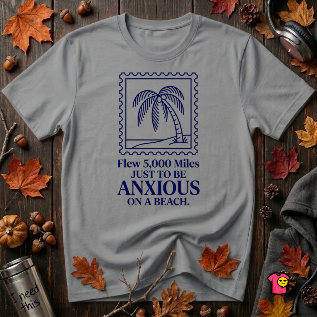 Flew 5,000 Miles Just to Be Anxious sarcastic travel graphic t-shirt in Heather Storm by Snarky Sarks