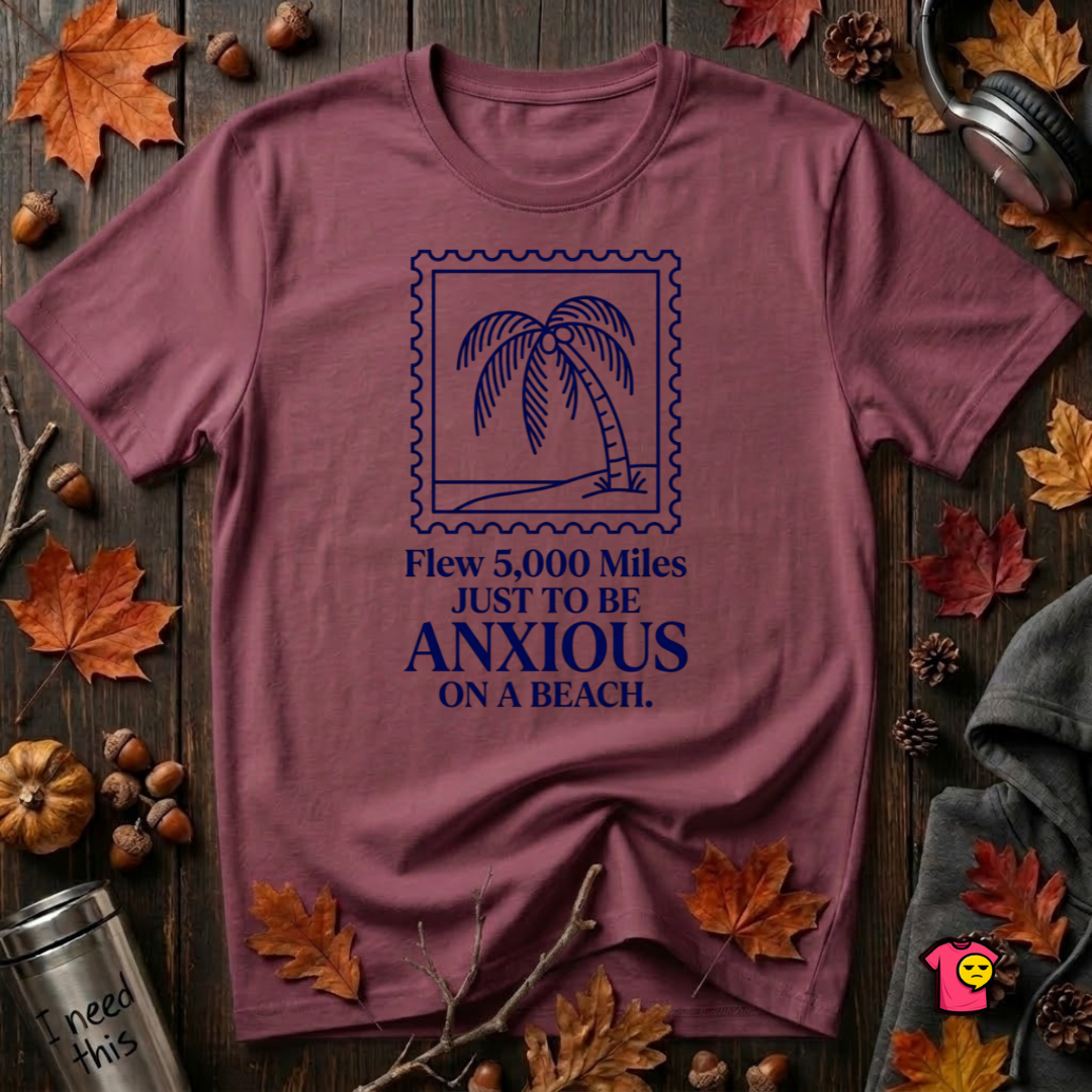 Flew 5,000 Miles Just to Be Anxious sarcastic travel graphic t-shirt in Maroon by Snarky Sarks
