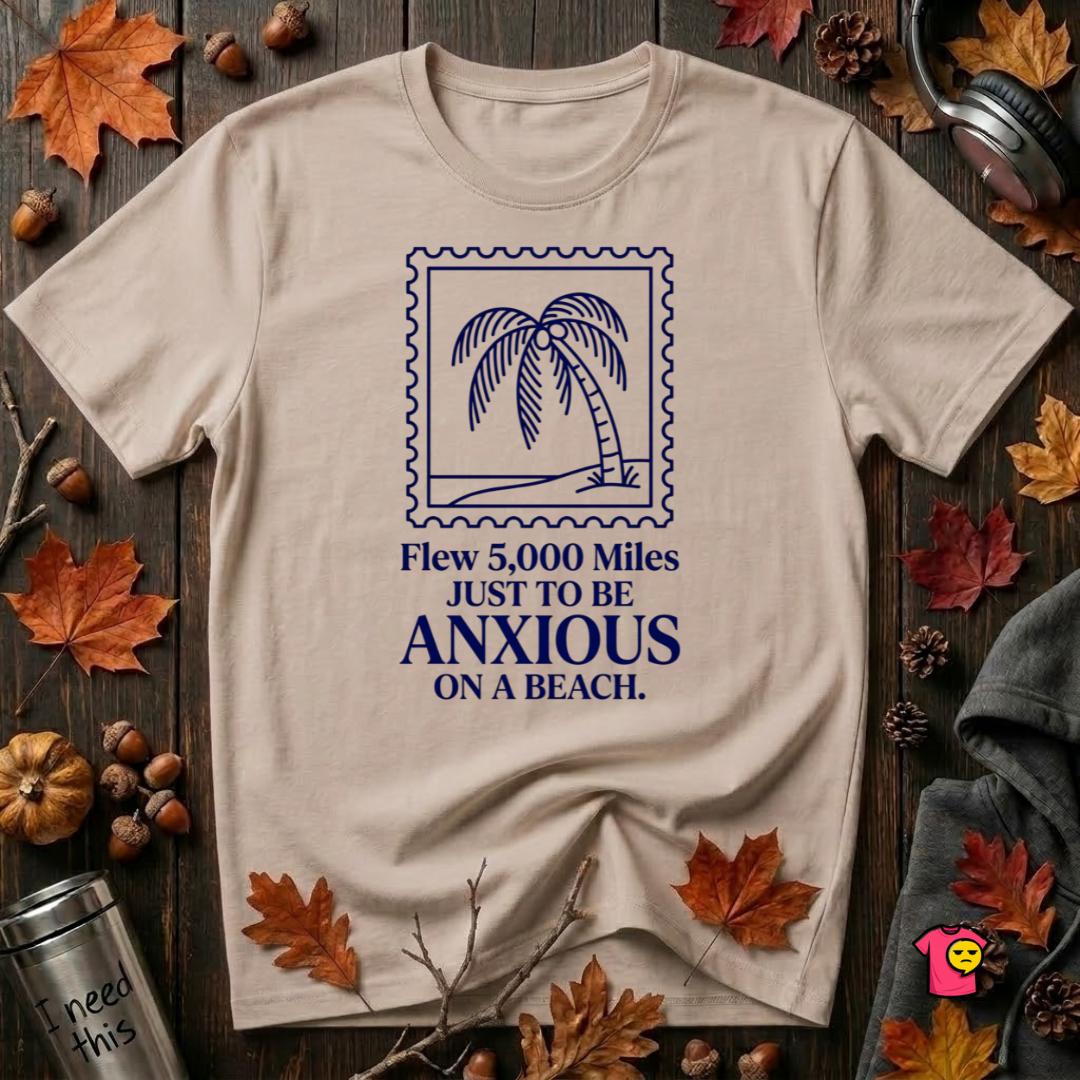Flew 5,000 Miles Just to Be Anxious sarcastic travel graphic t-shirt in Natural by Snarky Sarks