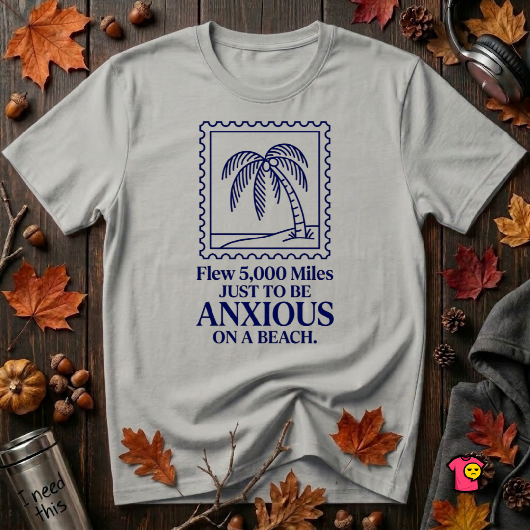Flew 5,000 Miles Just to Be Anxious sarcastic travel graphic t-shirt in Silver by Snarky Sarks