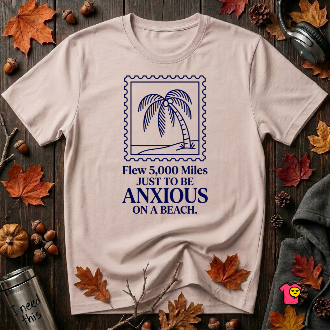 Flew 5,000 Miles Just to Be Anxious sarcastic travel graphic t-shirt in Soft Pink by Snarky Sarks