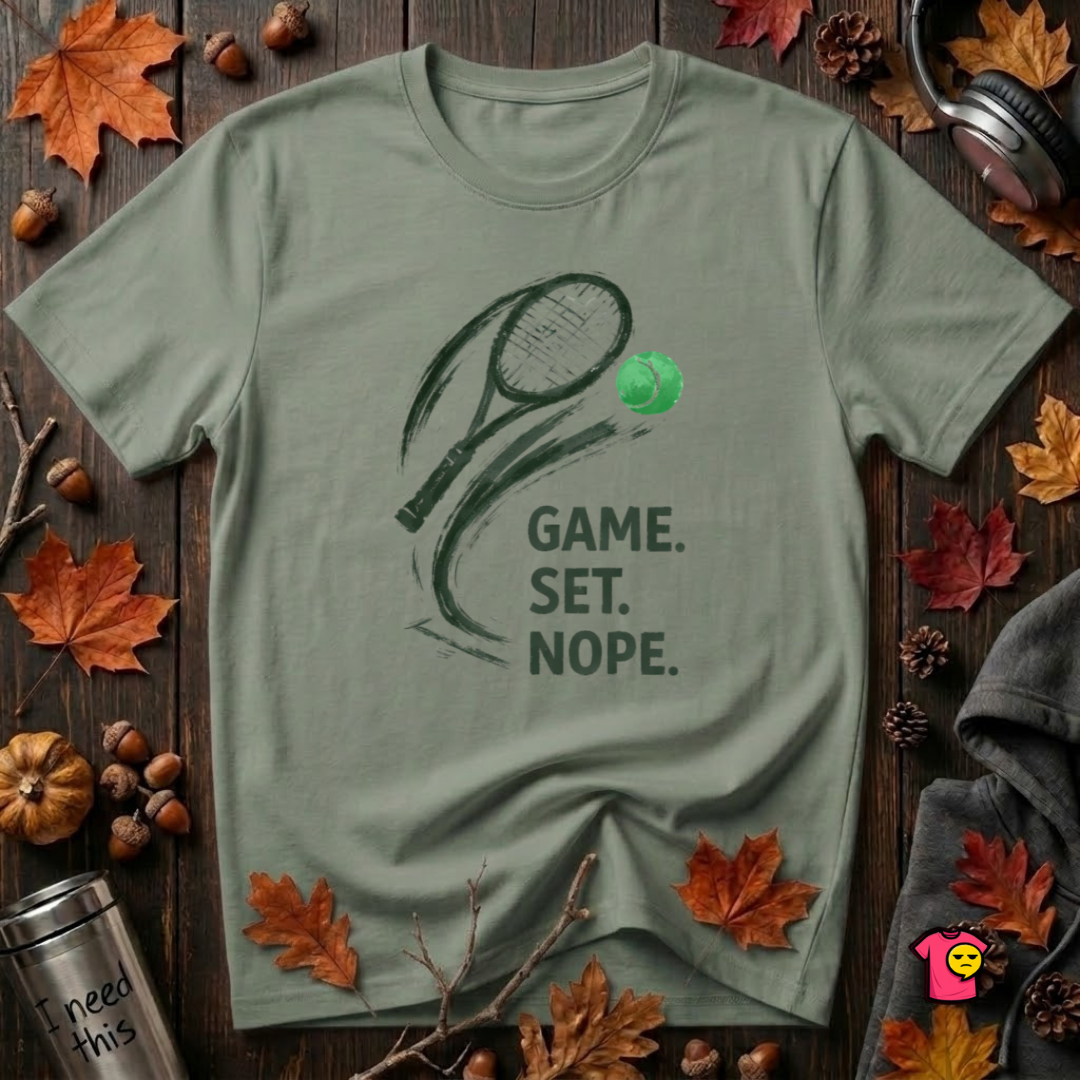 Game. Set. Nope. sarcastic tennis graphic t-shirt in Military Green by Snarky Sarks