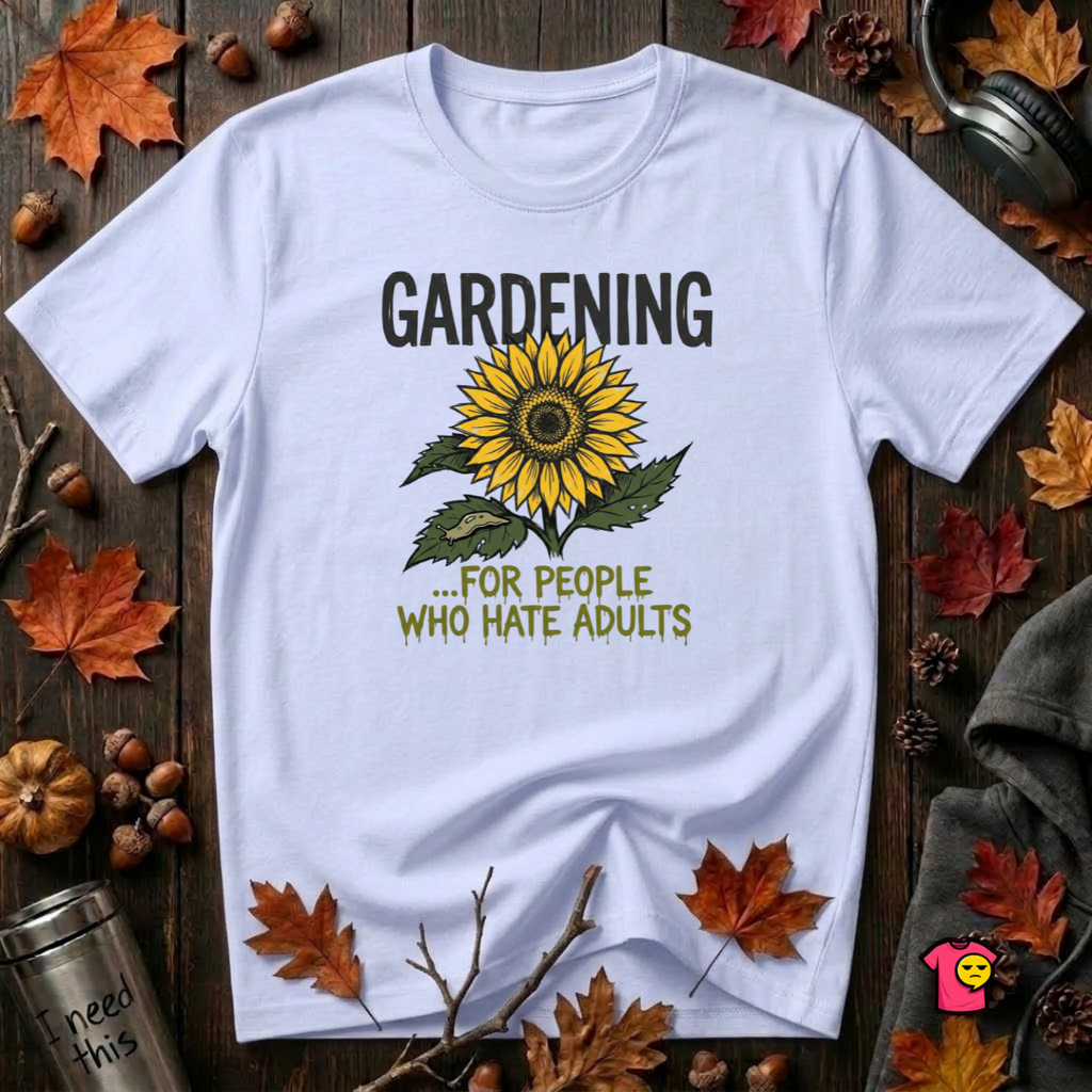 Gardening. For People Who Hate Adults sarcastic graphic t-shirt in Ash by Snarky Sarks