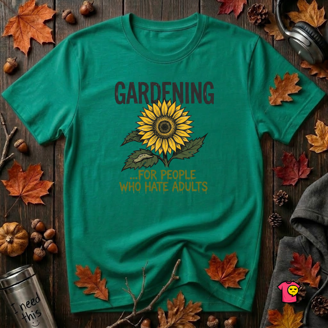 Gardening. For People Who Hate Adults sarcastic graphic t-shirt in Heather Kelly by Snarky Sarks