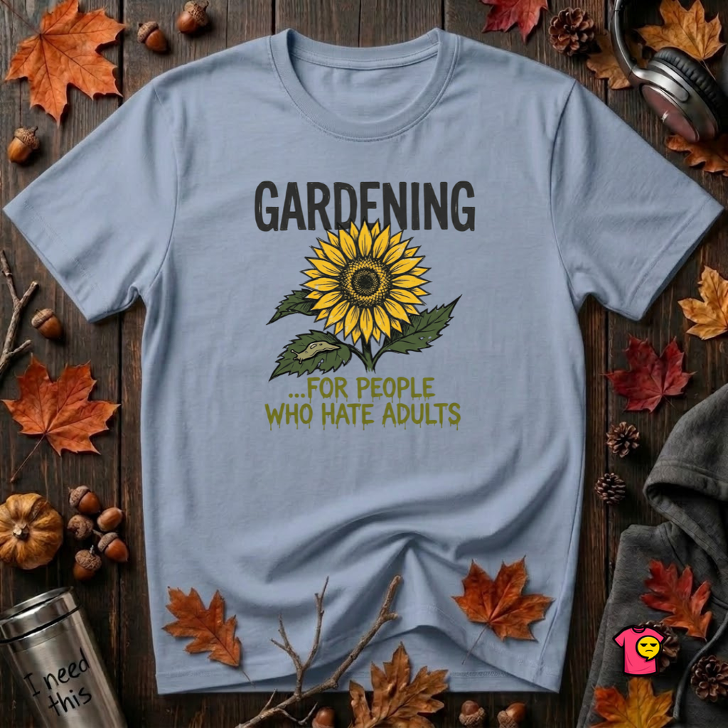 Gardening. For People Who Hate Adults sarcastic graphic t-shirt in Heather Prism Blue by Snarky Sarks
