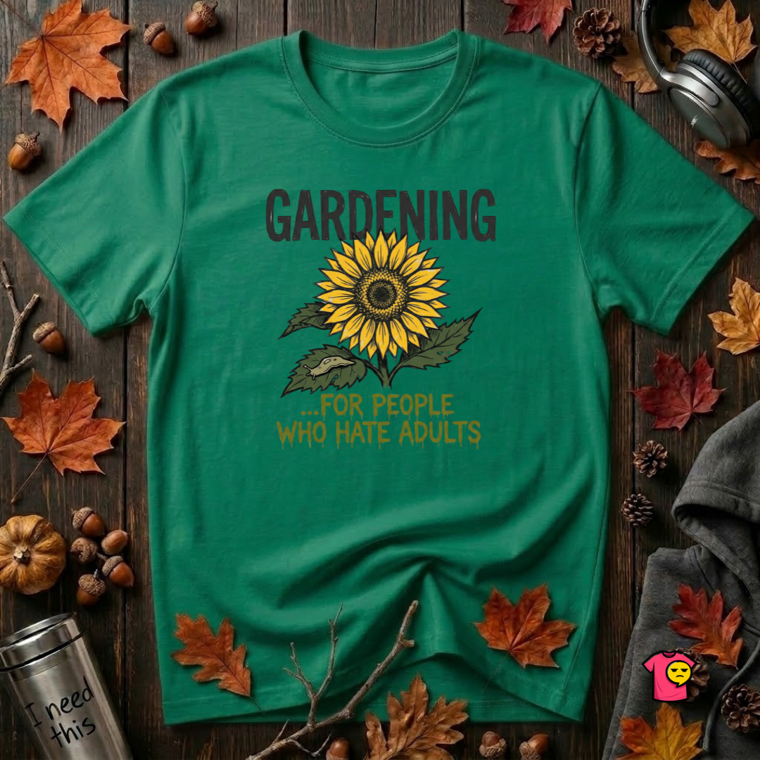 Gardening. For People Who Hate Adults sarcastic graphic t-shirt in Kelly by Snarky Sarks
