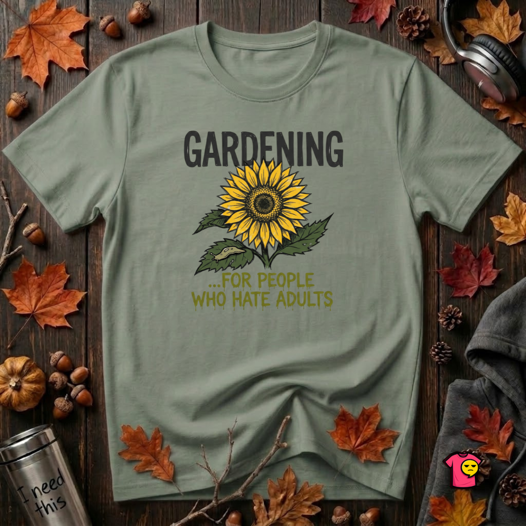 Gardening. For People Who Hate Adults sarcastic graphic t-shirt in Military Green by Snarky Sarks
