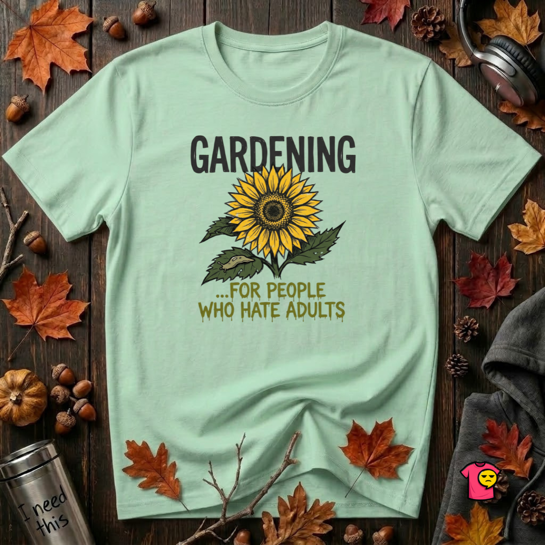 Gardening. For People Who Hate Adults sarcastic graphic t-shirt in Mint by Snarky Sarks