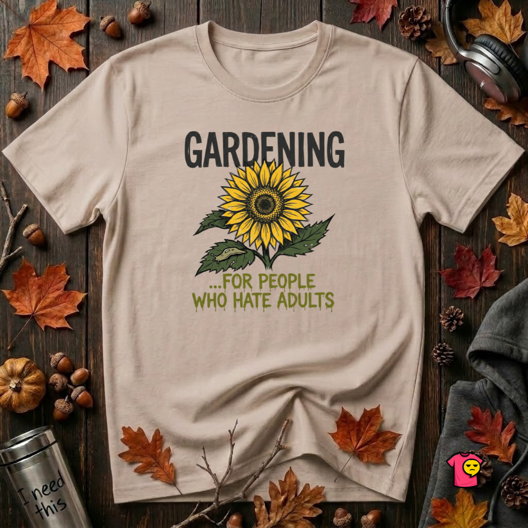 Gardening. For People Who Hate Adults sarcastic graphic t-shirt in Natural by Snarky Sarks